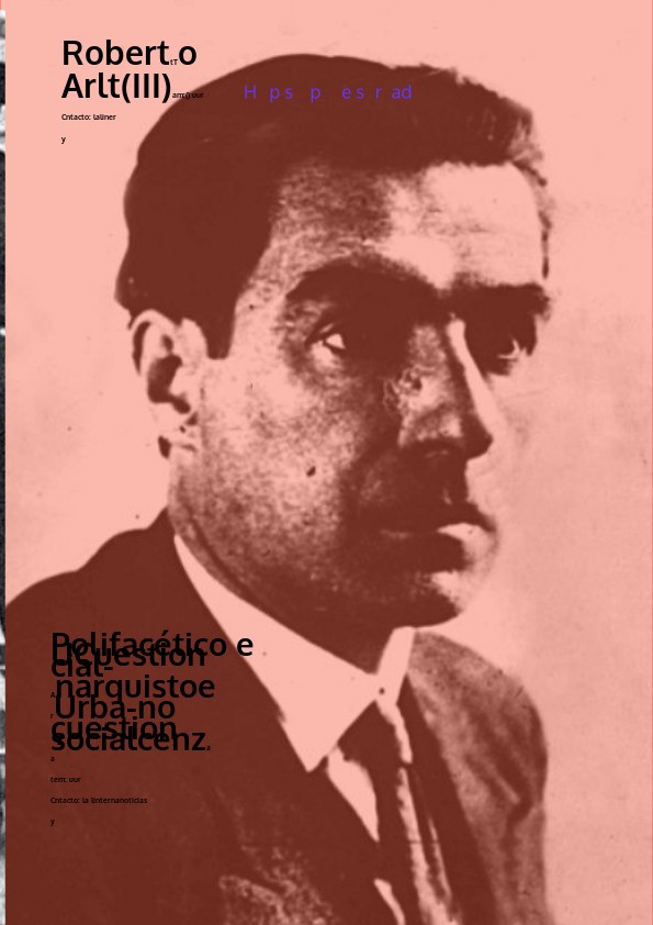 <span style='font-size:28px;'>Parte III</span><br> Un Roberto Arlt polifacético y a contracorriente
