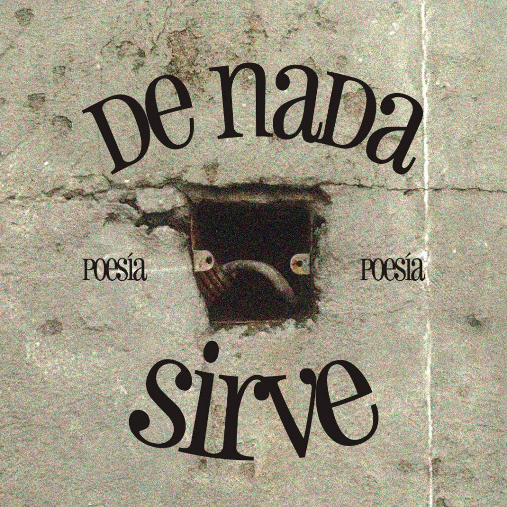 De Nada Sirve – Ciclo de poesía